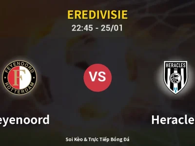 Soi Kèo Feyenoord vs Heracles – 22:45 25/01 | Nhận Định, Dự Đoán Tỷ Số