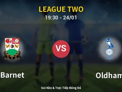 Soi Kèo Barnet vs Oldham – 19:30 24/01 | Nhận Định, Dự Đoán Tỷ Số