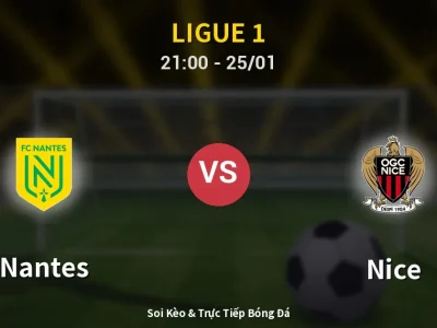 🔴 Trực Tiếp: Nantes 1-3 Nice – Link Xem Ligue 1 (Full HD)