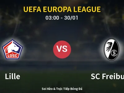 Kết Quả: Lille 1-0 SC Freiburg – Highlight & Bàn Thắng | UEFA Europa League