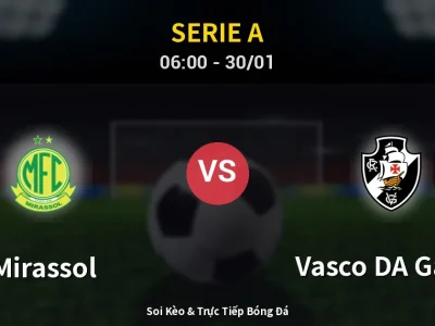 Kết Quả: Mirassol 2-1 Vasco DA Gama – Highlight & Bàn Thắng | Serie A