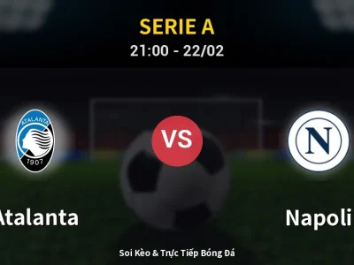 Soi Kèo Atalanta vs Napoli – 21:00 22/02 | Nhận Định, Dự Đoán Tỷ Số