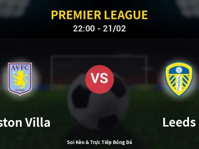 🔴 Trực Tiếp: Aston Villa 0-0 Leeds – Link Xem Premier League (Full HD)