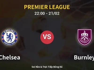 🔴 Trực Tiếp: Chelsea 1-0 Burnley – Link Xem Premier League (Full HD)