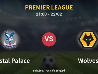 Soi Kèo Crystal Palace vs Wolves – 21:00 22/02 | Nhận Định, Dự Đoán Tỷ Số