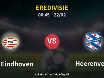 Kết Quả: PSV Eindhoven 3-1 Heerenveen – Highlight & Bàn Thắng | Eredivisie