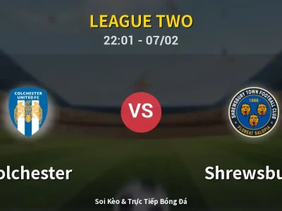 Soi Kèo Colchester vs Shrewsbury – 22:01 07/02 | Nhận Định, Dự Đoán Tỷ Số