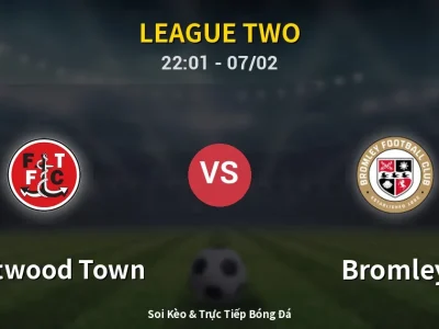 Soi Kèo Fleetwood Town vs Bromley – 22:01 07/02 | Nhận Định, Dự Đoán Tỷ Số