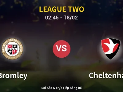 Kết Quả: Bromley 1-1 Cheltenham – Highlight & Bàn Thắng | League Two