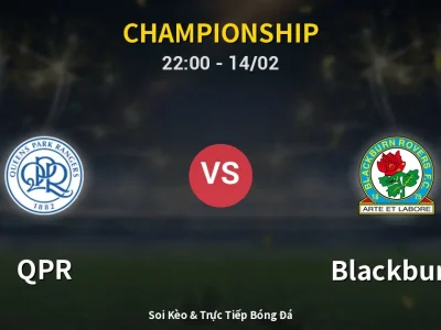 Soi Kèo QPR vs Blackburn – 22:00 14/02 | Nhận Định, Dự Đoán Tỷ Số