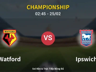 Kết Quả: Watford 0-2 Ipswich – Highlight & Bàn Thắng | Championship