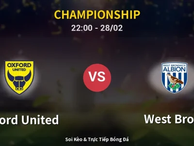 Soi Kèo Oxford United vs West Brom – 22:00 28/02 | Nhận Định, Dự Đoán Tỷ Số