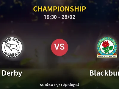 Soi Kèo Derby vs Blackburn – 19:30 28/02 | Nhận Định, Dự Đoán Tỷ Số