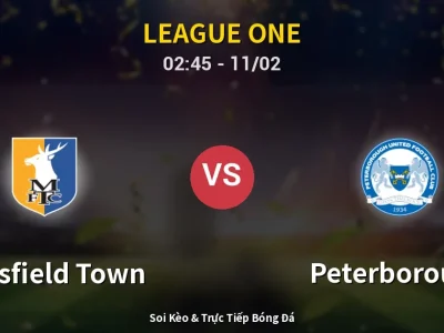 Kết Quả: Mansfield Town 1-2 Peterborough – Highlight & Bàn Thắng | League One