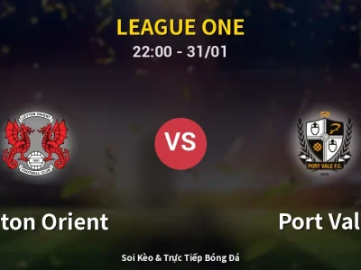 Soi Kèo Leyton Orient vs Port Vale – 22:00 31/01 | Nhận Định, Dự Đoán Tỷ Số