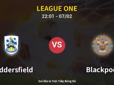 Soi Kèo Huddersfield vs Blackpool – 22:01 07/02 | Nhận Định, Dự Đoán Tỷ Số