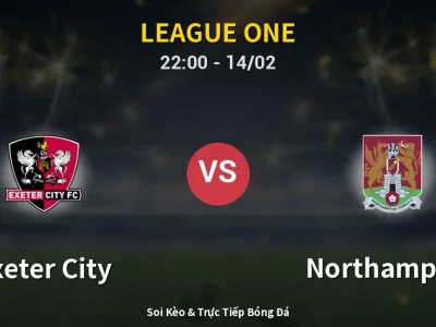 Soi Kèo Exeter City vs Northampton – 22:00 14/02 | Nhận Định, Dự Đoán Tỷ Số