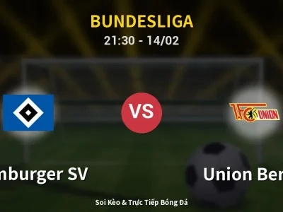 Soi Kèo Hamburger SV vs Union Berlin – 21:30 14/02 | Nhận Định, Dự Đoán Tỷ Số
