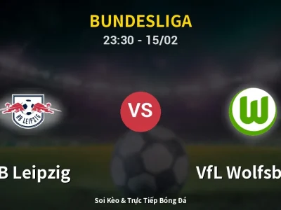 Soi Kèo RB Leipzig vs VfL Wolfsburg – 23:30 15/02 | Nhận Định, Dự Đoán Tỷ Số