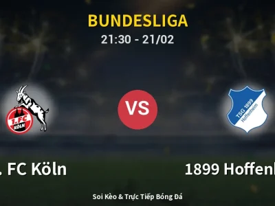 🔴 Trực Tiếp: 1. FC Köln 1-1 1899 Hoffenheim – Link Xem Bundesliga (Full HD)