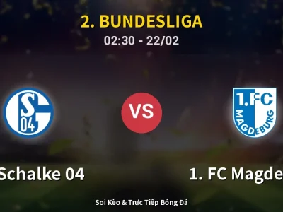 Kết Quả: FC Schalke 04 5-3 1. FC Magdeburg – Highlight & Bàn Thắng | 2. Bundesliga