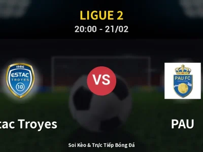 Kết Quả: Estac Troyes 4-3 PAU – Highlight & Bàn Thắng | Ligue 2