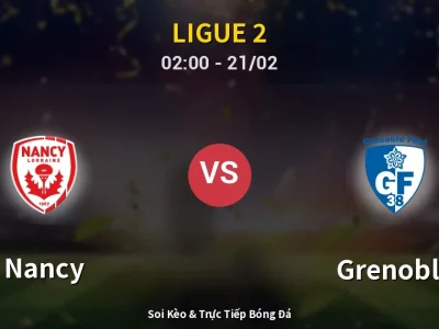 Kết Quả: Nancy 0-0 Grenoble – Highlight & Bàn Thắng | Ligue 2