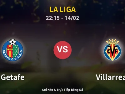 Soi Kèo Getafe vs Villarreal – 22:15 14/02 | Nhận Định, Dự Đoán Tỷ Số