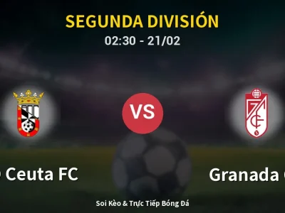 Kết Quả: AD Ceuta FC 2-1 Granada CF – Highlight & Bàn Thắng | Segunda División
