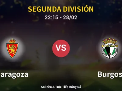 Soi Kèo Zaragoza vs Burgos – 22:15 28/02 | Nhận Định, Dự Đoán Tỷ Số