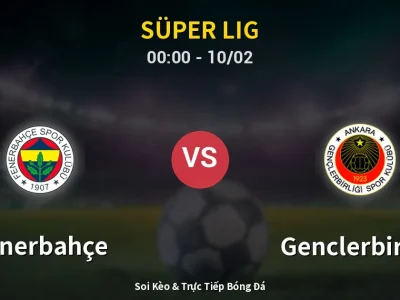 Kết Quả: Fenerbahçe 3-1 Genclerbirligi – Highlight & Bàn Thắng | Süper Lig