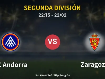 Soi Kèo FC Andorra vs Zaragoza – 22:15 22/02 | Nhận Định, Dự Đoán Tỷ Số