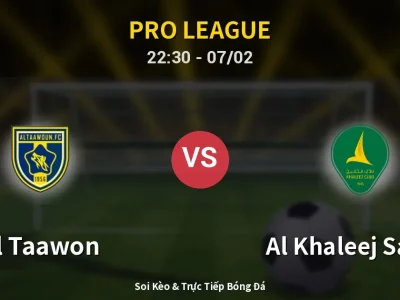 Soi Kèo Al Taawon vs Al Khaleej Saihat – 22:30 07/02 | Nhận Định, Dự Đoán Tỷ Số