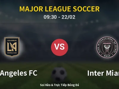 Kết Quả: Los Angeles FC 3-0 Inter Miami – Highlight & Bàn Thắng | Major League Soccer