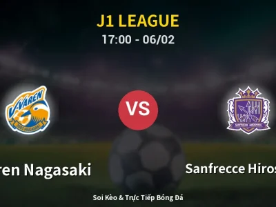 Kết Quả: V-varen Nagasaki 1-3 Sanfrecce Hiroshima – Highlight & Bàn Thắng | J1 League