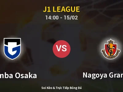 Kết Quả: Gamba Osaka 0-0 Nagoya Grampus – Highlight & Bàn Thắng | J1 League
