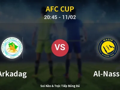 Soi Kèo Arkadag vs Al-Nassr – 20:45 11/02 | Nhận Định, Dự Đoán Tỷ Số