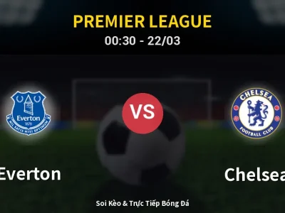 Kết Quả: Everton 3-0 Chelsea – Highlight & Bàn Thắng | Premier League