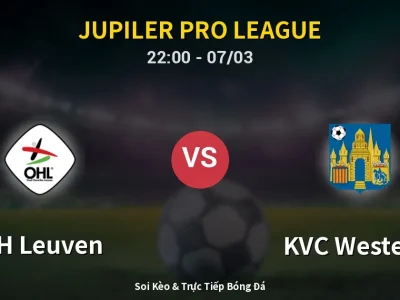 Soi Kèo OH Leuven vs KVC Westerlo – 22:00 07/03 | Nhận Định, Dự Đoán Tỷ Số