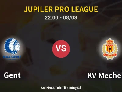 Soi Kèo Gent vs KV Mechelen – 22:00 08/03 | Nhận Định, Dự Đoán Tỷ Số