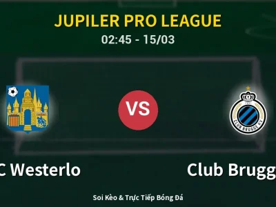 Kết Quả: KVC Westerlo 1-2 Club Brugge KV – Highlight & Bàn Thắng | Jupiler Pro League