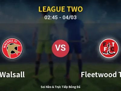 Kết Quả: Walsall 0-1 Fleetwood Town – Highlight & Bàn Thắng | League Two