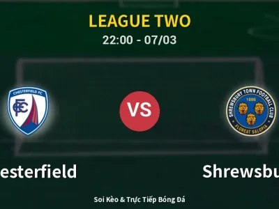 Soi Kèo Chesterfield vs Shrewsbury – 22:00 07/03 | Nhận Định, Dự Đoán Tỷ Số