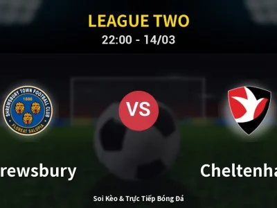 Soi Kèo Shrewsbury vs Cheltenham – 22:00 14/03 | Nhận Định, Dự Đoán Tỷ Số