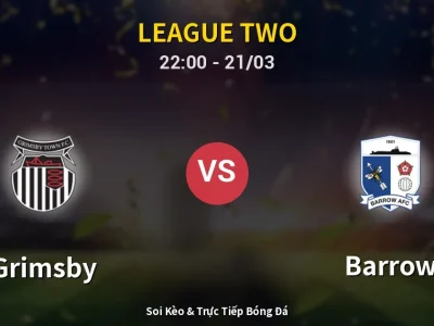 Soi Kèo Grimsby vs Barrow – 22:00 21/03 | Nhận Định, Dự Đoán Tỷ Số