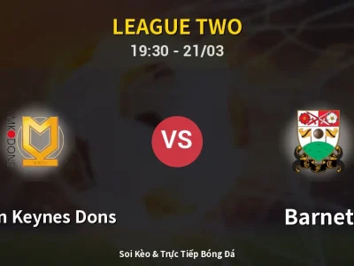 🔴 Trực Tiếp: Milton Keynes Dons 1-3 Barnet – Link Xem League Two (Full HD)