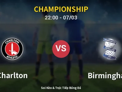 Soi Kèo Charlton vs Birmingham – 22:00 07/03 | Nhận Định, Dự Đoán Tỷ Số