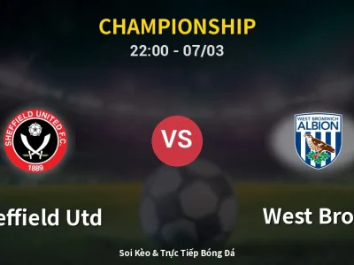 Soi Kèo Sheffield Utd vs West Brom – 22:00 07/03 | Nhận Định, Dự Đoán Tỷ Số