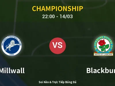 Soi Kèo Millwall vs Blackburn – 22:00 14/03 | Nhận Định, Dự Đoán Tỷ Số