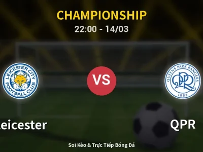 Soi Kèo Leicester vs QPR – 22:00 14/03 | Nhận Định, Dự Đoán Tỷ Số
